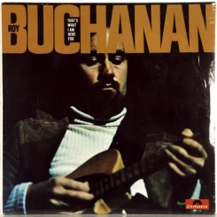 26. BUCHANAN, ROY-THAT'S WHAT I AM HERE FOR-1973-FIRST PRESS GERMANY-POLYDOR-NMINT/NMINT