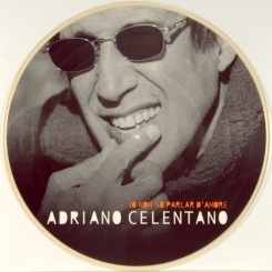 253. CELENTANO, ADRIANO-IO NON SO PARLAR D'AMORE (PICTURE DISC)-1999-ПЕРВЫЙ ПРЕСС ITALY-CLAN-NMINT/NMINT