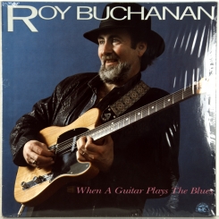 28. BUCHANAN, ROY-WHEN A GUITAR PLAYS THE BLUES-1985- ПЕРВЫЙ ПРЕСС GERMANY-SONET-NMINT/NMINT