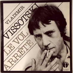 1. VISSOTSKI VLADIMIR(ВЫСОЦКИЙ ВЛАДИМИР)-LE VOL ARRETE-1977-ПЕРВЫЙ ПРЕСС 1981-FRANCE-LE CHANT DU MONDE-NMINT/NMINT