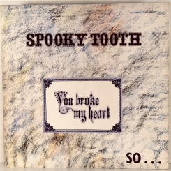 24. SPOOKY TOOTH-YUO BROKE MY HEART-1973-FIRST PRESS UK-ISLAND-NMINT/NMINT